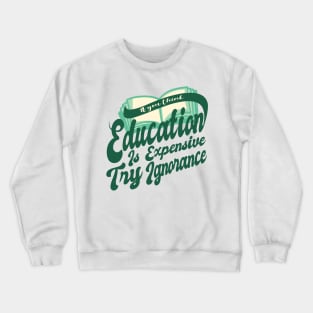 'Try Ignorance' Education For All Shirt Crewneck Sweatshirt